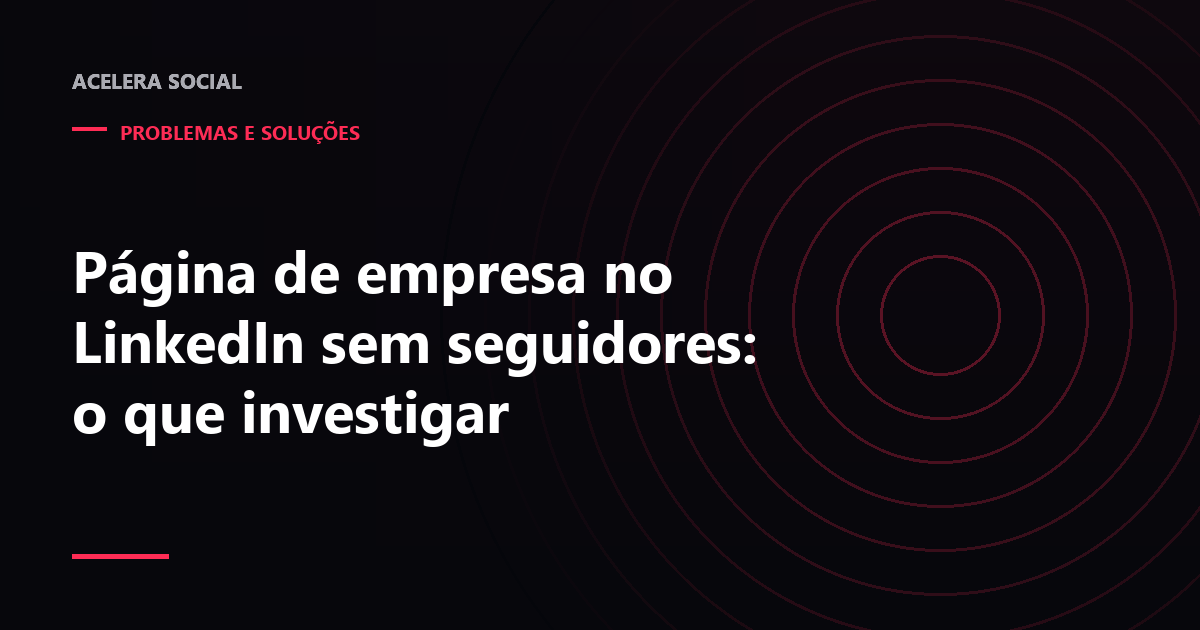 Painel de página de empresa do LinkedIn com contador de seguidores em número muito baixo
