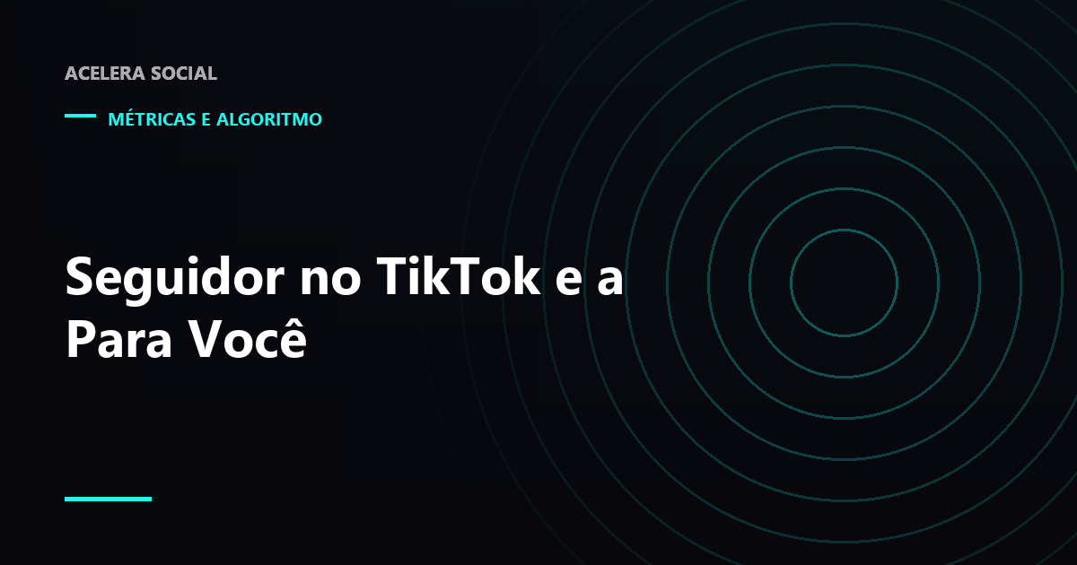 Topo da tela do TikTok com as abas Seguindo e Para Você, a segunda em destaque